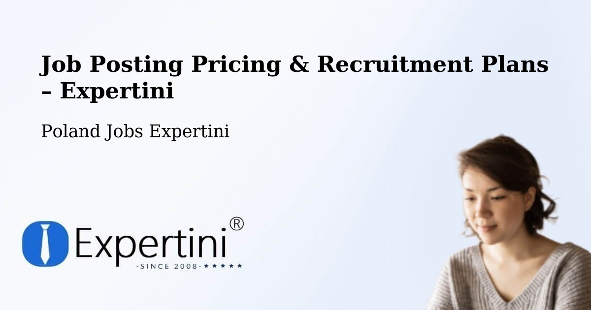 Job Posting Pricing & Recruitment Plans – Laszki - Laszki, Poland Jobs Expertini